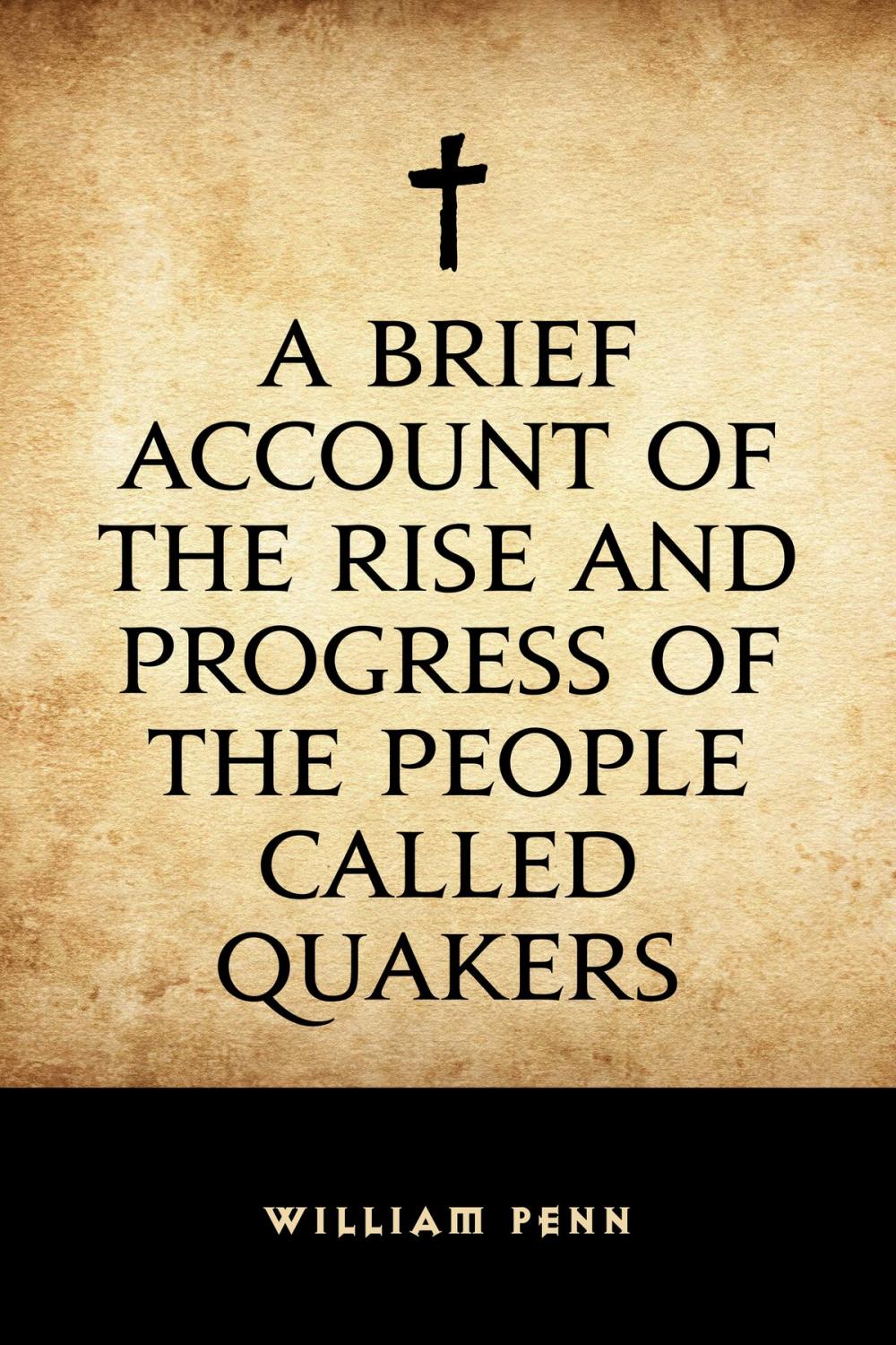 Big bigCover of A Brief Account of the Rise and Progress of the People Called Quakers