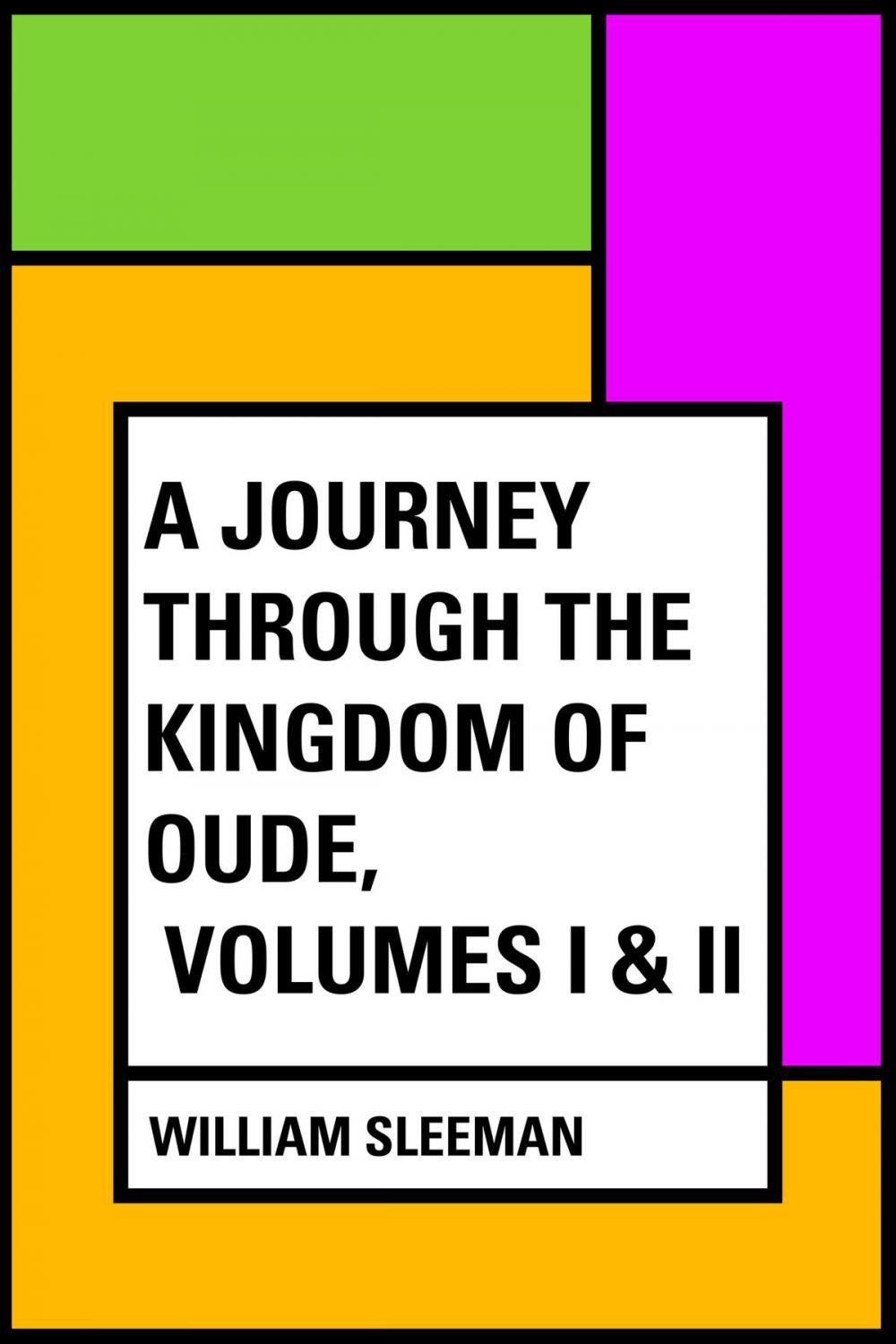 Big bigCover of A Journey through the Kingdom of Oude, Volumes I & II