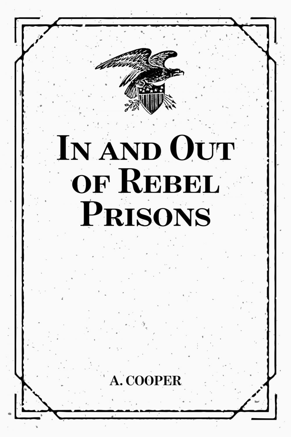 Big bigCover of In and Out of Rebel Prisons