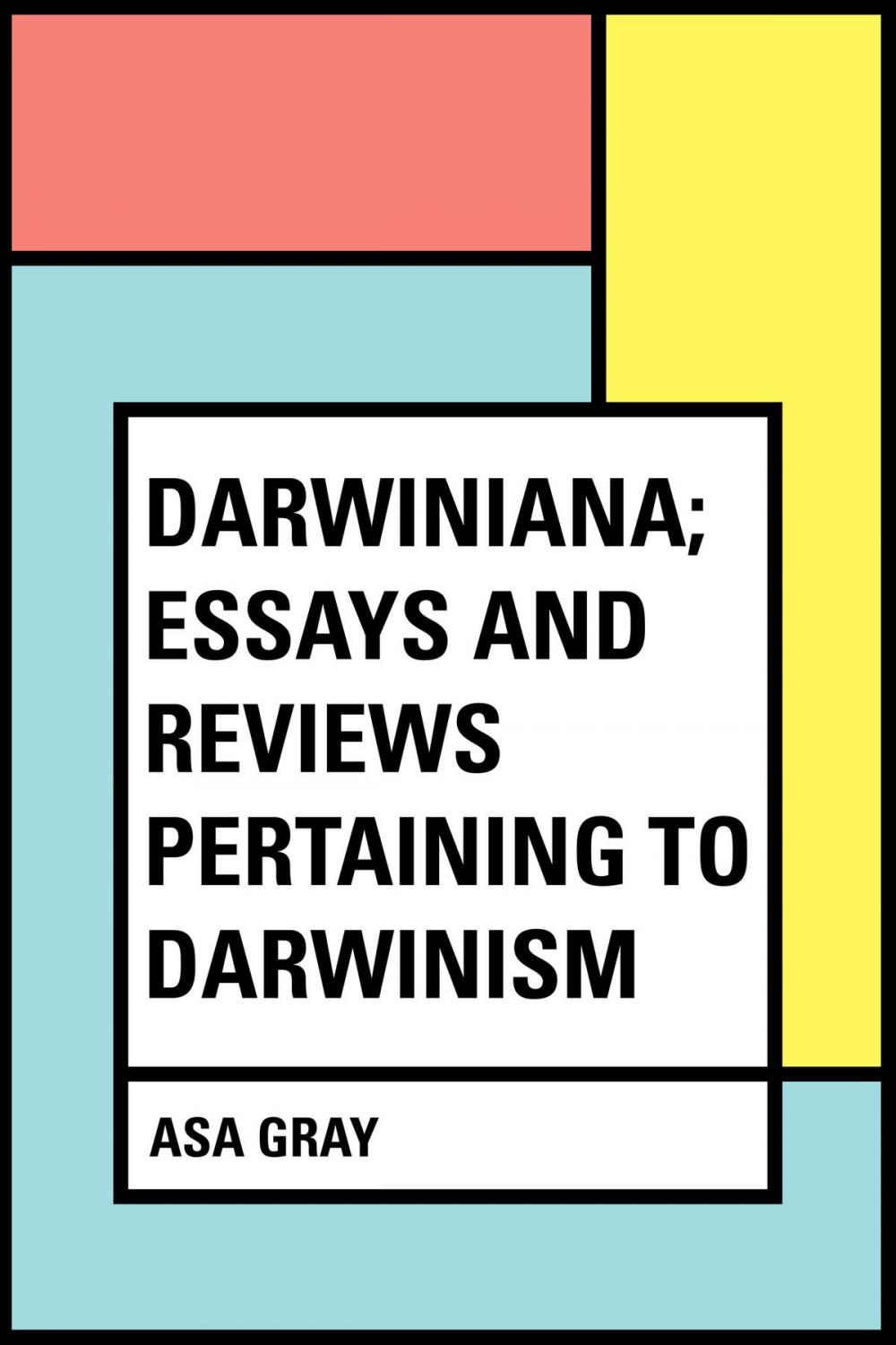 Big bigCover of Darwiniana; Essays and Reviews Pertaining to Darwinism