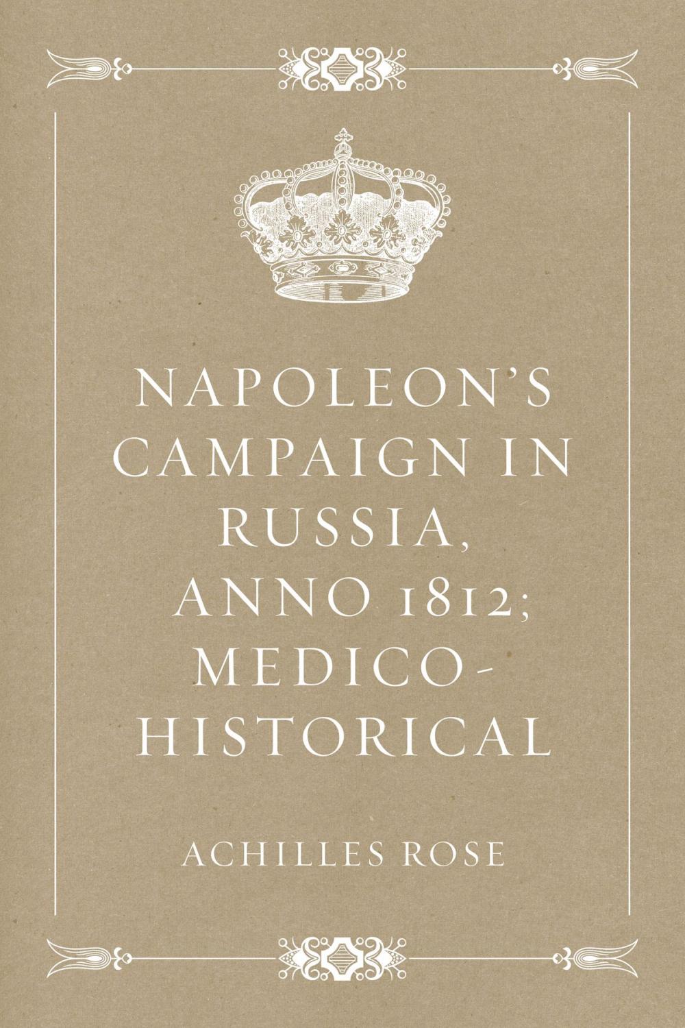 Big bigCover of Napoleon's Campaign in Russia, Anno 1812; Medico-Historical