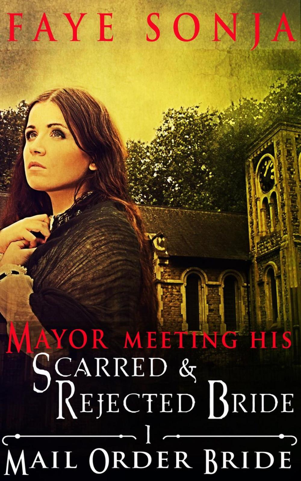 Big bigCover of Mail Order Bride: CLEAN Western Historical Romance : The Mayor Meeting His Scarred & Rejected Bride