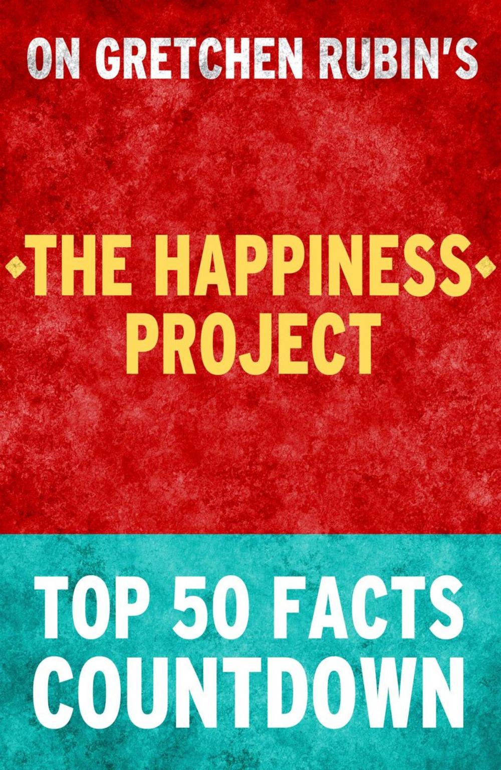 Big bigCover of The Happiness Project: Top 50 Facts Countdown