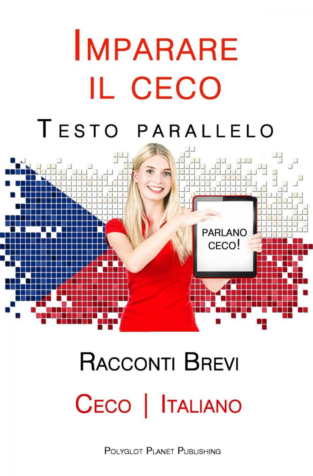 Big bigCover of Imparare il ceco - Testo parallelo - Racconti Brevi [Ceco | Italiano]