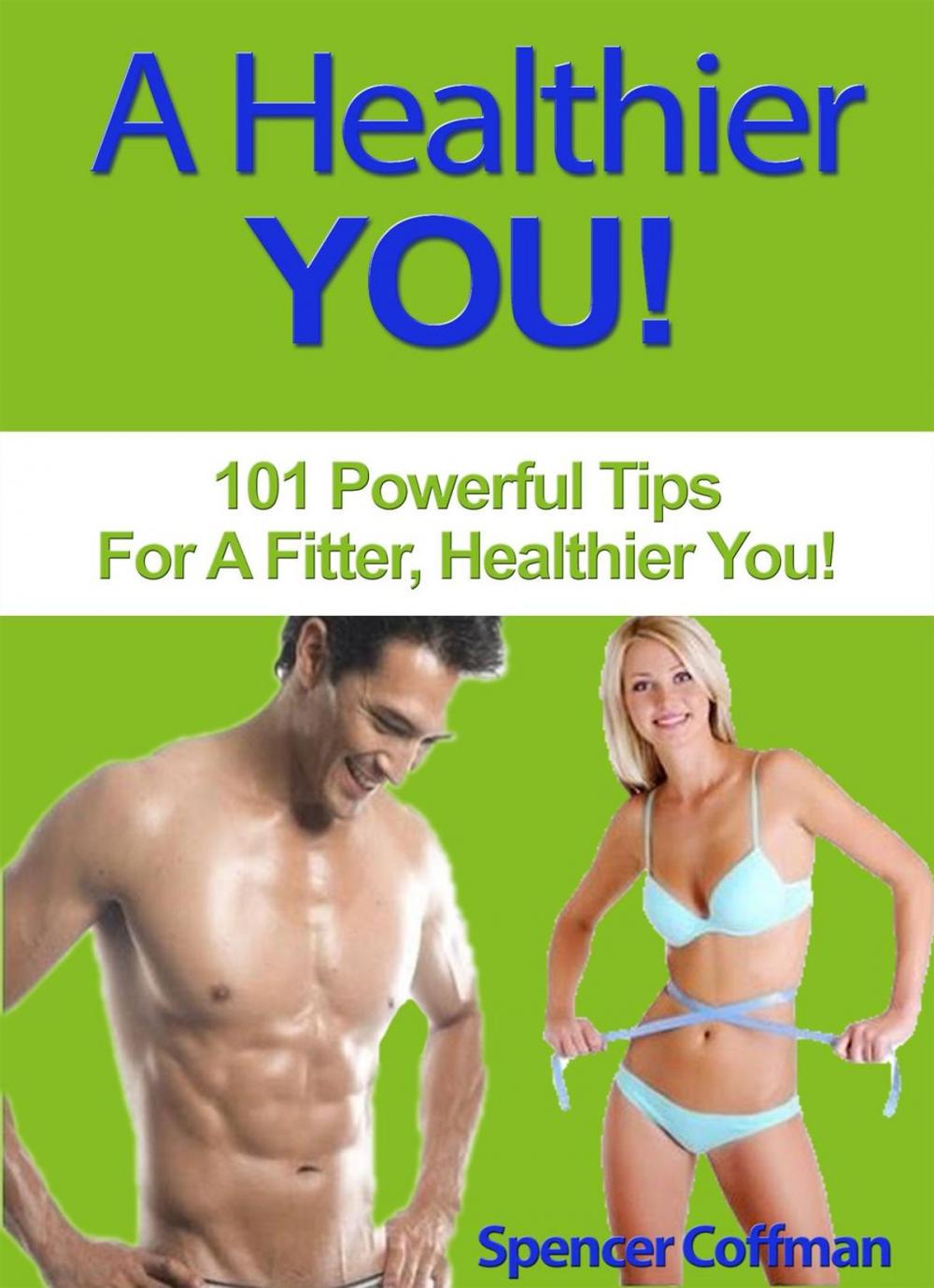 Big bigCover of A Healthier You! 101 Powerful Tips For A Fitter, Healthier You