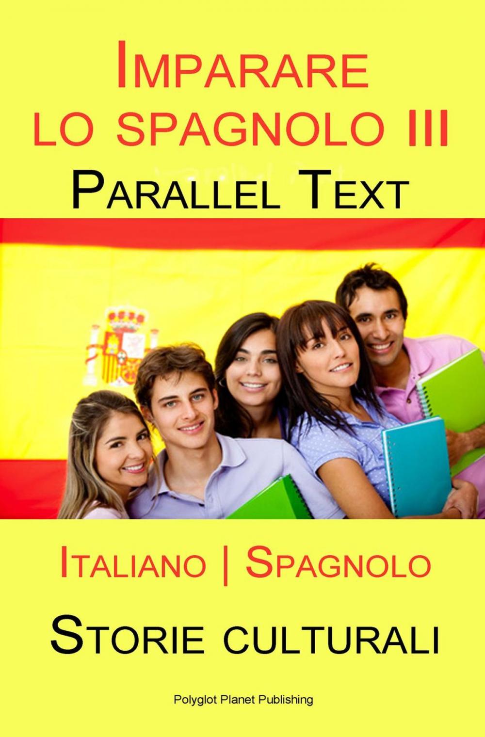 Big bigCover of Imparare lo spagnolo III - Parallel Text - Storie culturali [Italiano | Spagnolo]