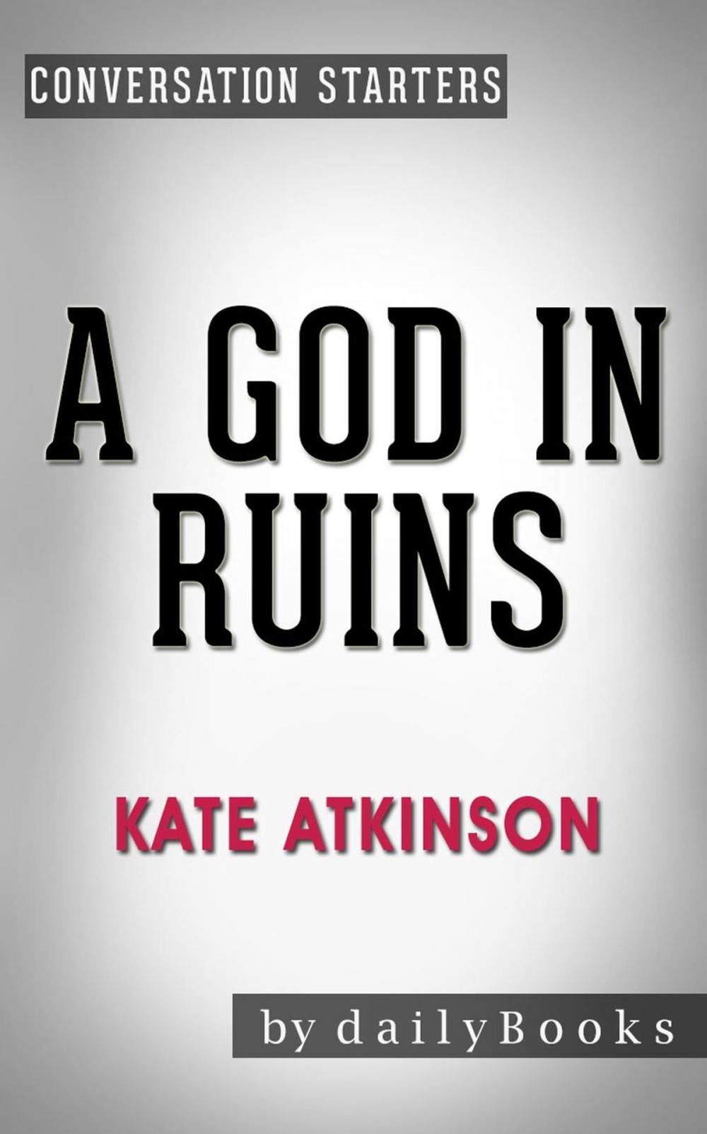 Big bigCover of A God in Ruins: by Kate Atkinson | Conversation Starters