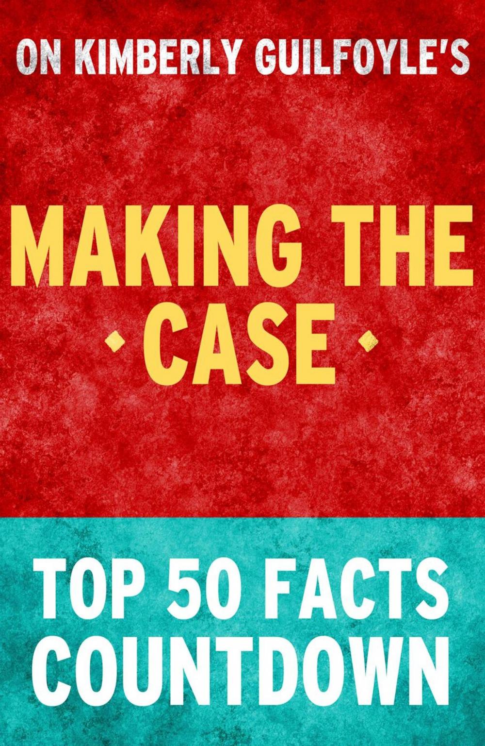 Big bigCover of Making the Case: Top 50 Facts Countdown