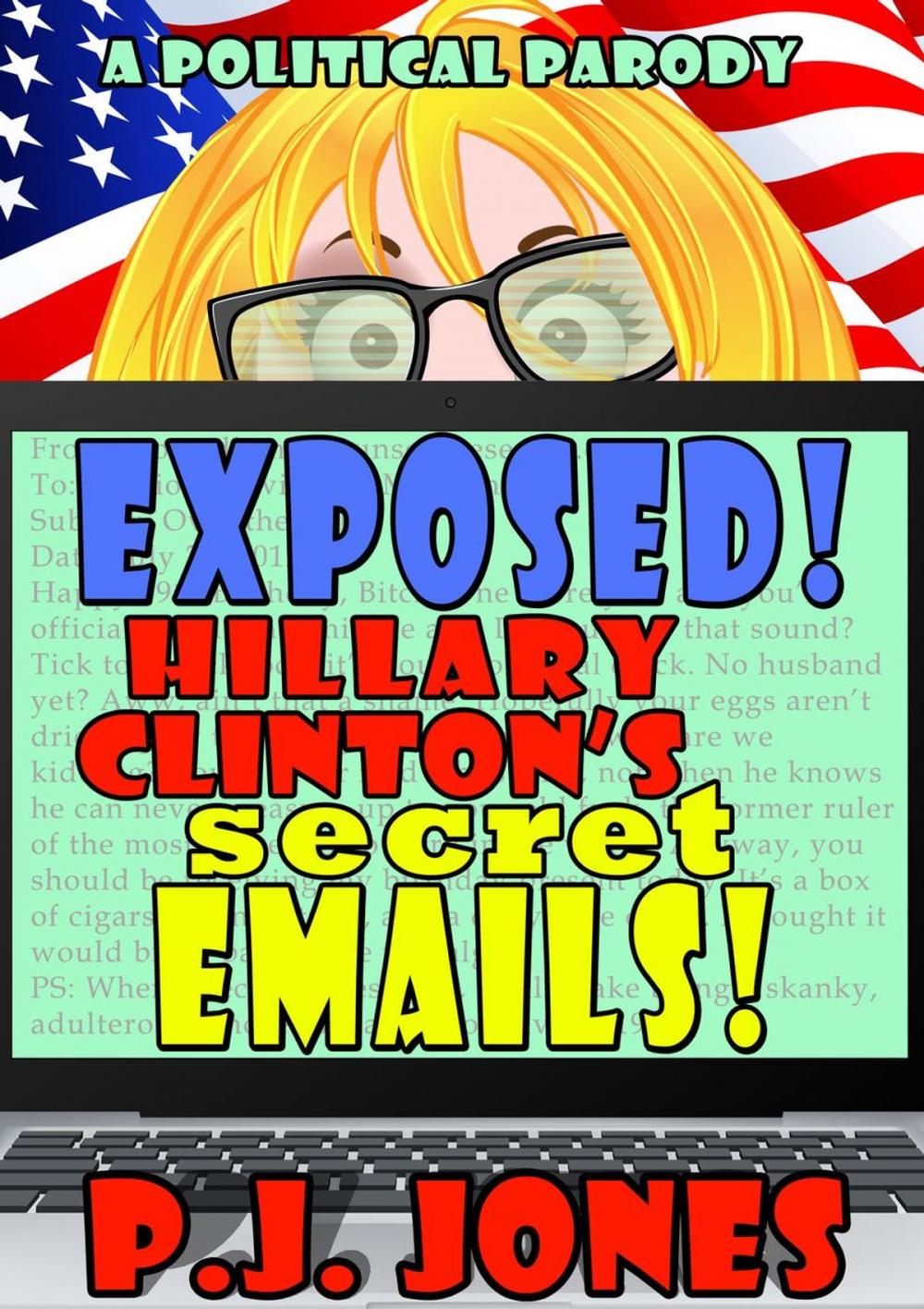 Big bigCover of Exposed! Hillary Clinton's Secret Emails!