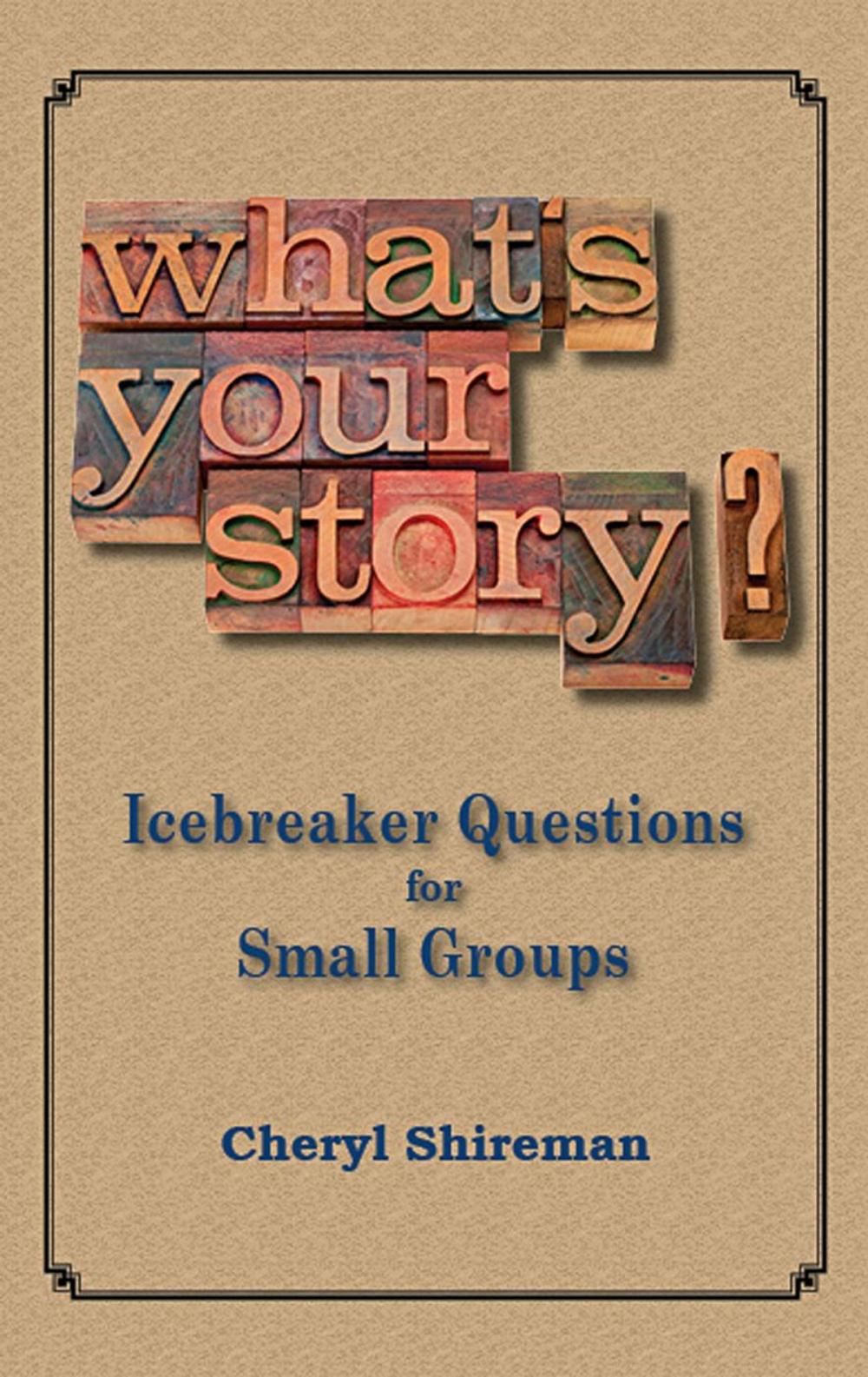 Big bigCover of What's Your Story? Icebreaker Questions for Small Groups