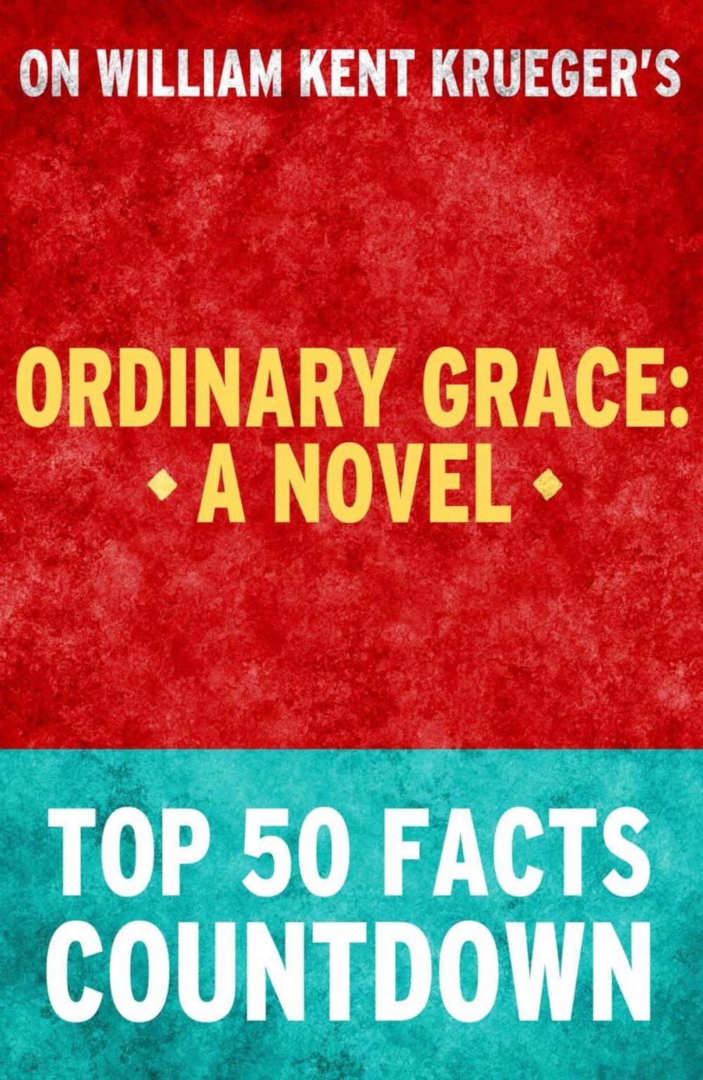 Big bigCover of Ordinary Grace: A Novel: Top 50 Facts Countdown