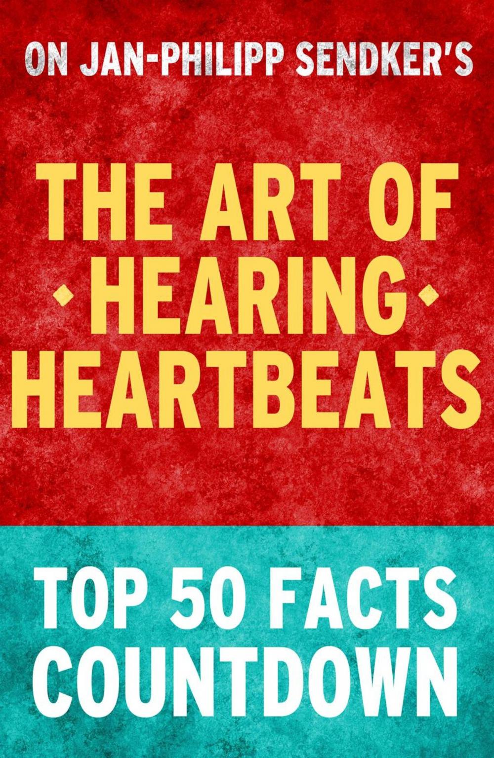 Big bigCover of The Art of Hearing Heartbeats: Top 50 Facts Countdown