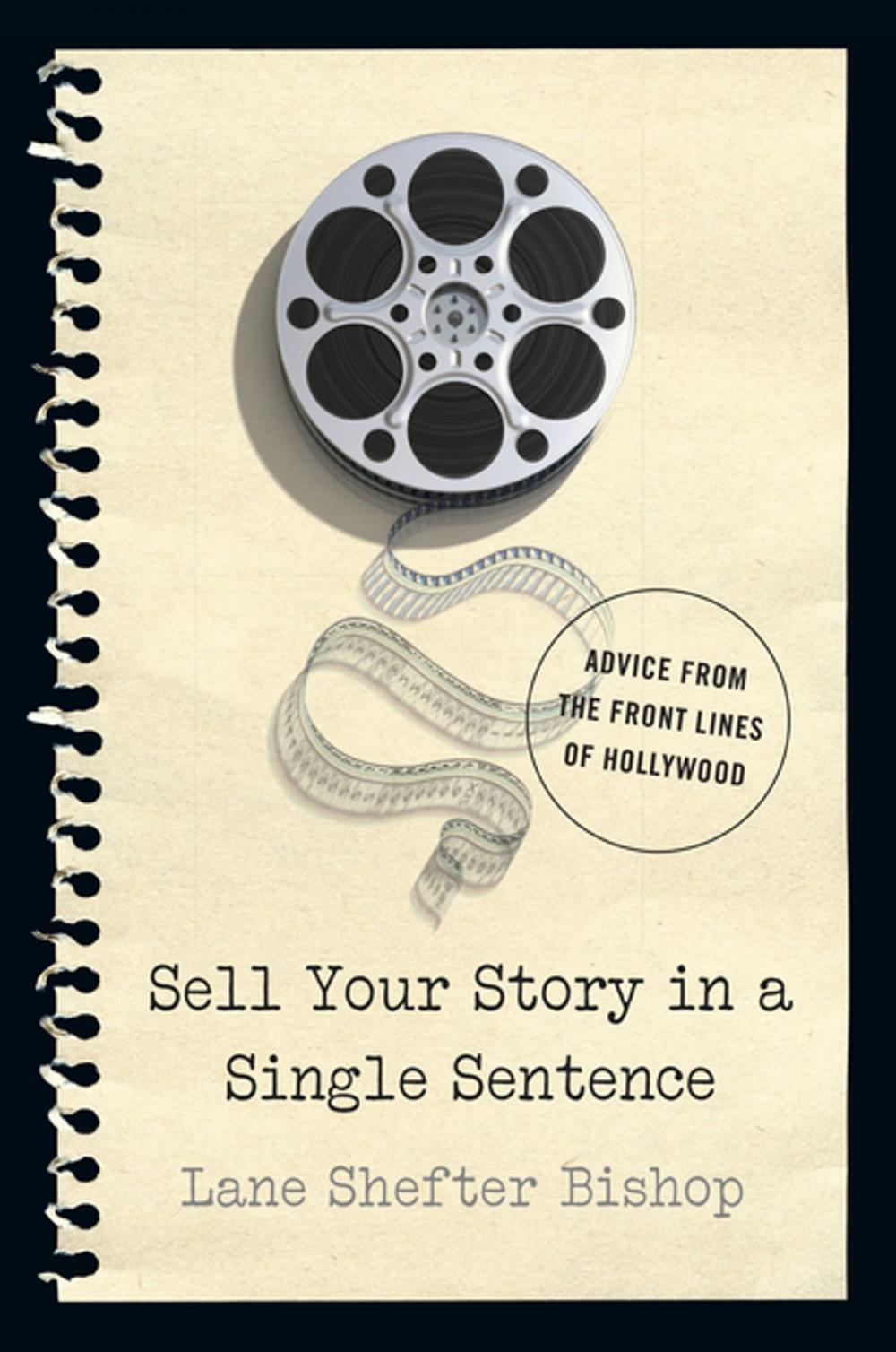 Big bigCover of Sell Your Story in A Single Sentence: Advice from the Front Lines of Hollywood