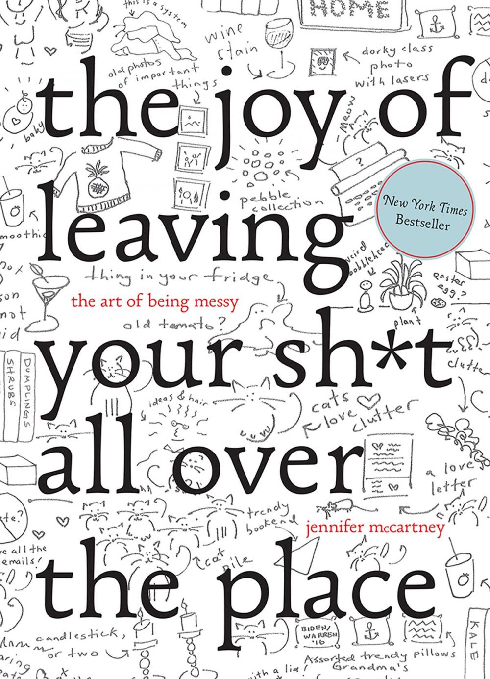 Big bigCover of The Joy of Leaving Your Sh*t All Over the Place: The Art of Being Messy