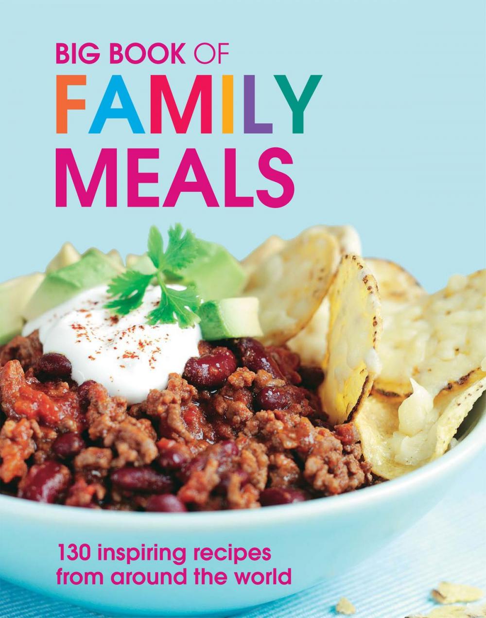 Big bigCover of Big Book of Family Meals: 130 Inspiring Recipes from Around the World