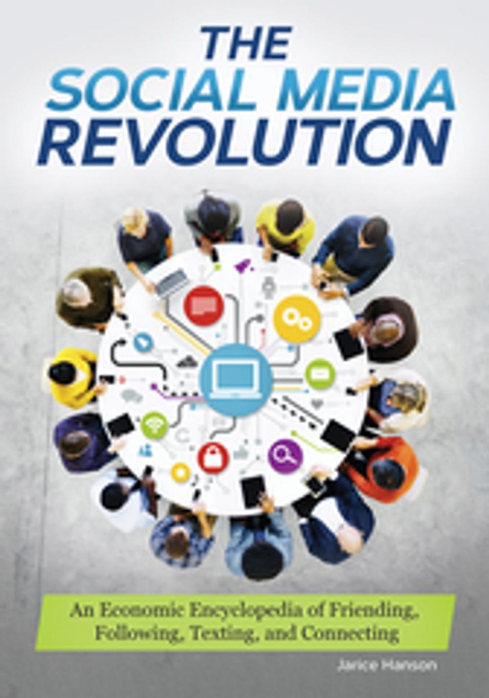 Big bigCover of The Social Media Revolution: An Economic Encyclopedia of Friending, Following, Texting, and Connecting