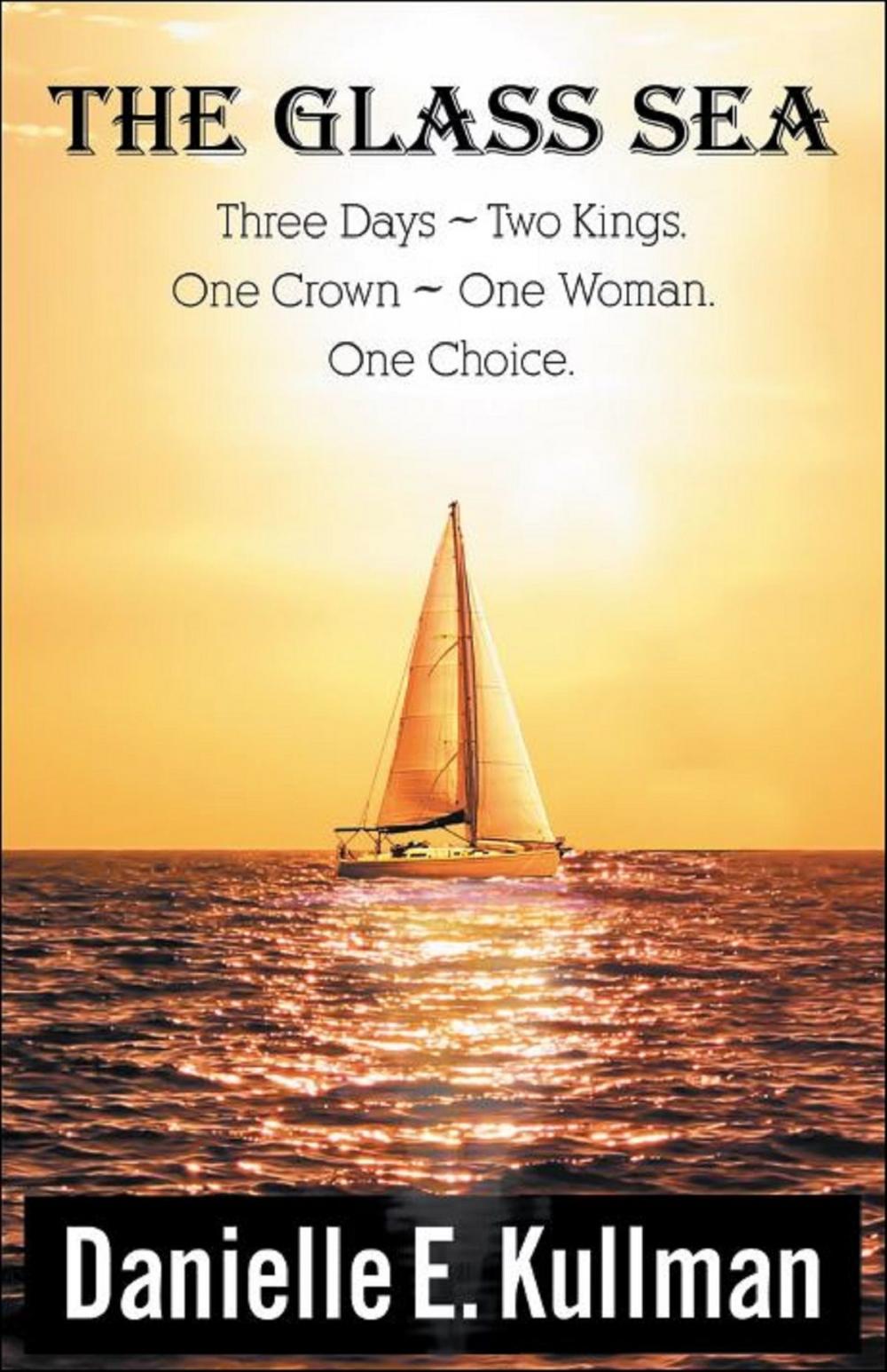 Big bigCover of The Glass Sea “Three Days ~ Two Kings ~One Crown ~ One Woman ~ One Choice”