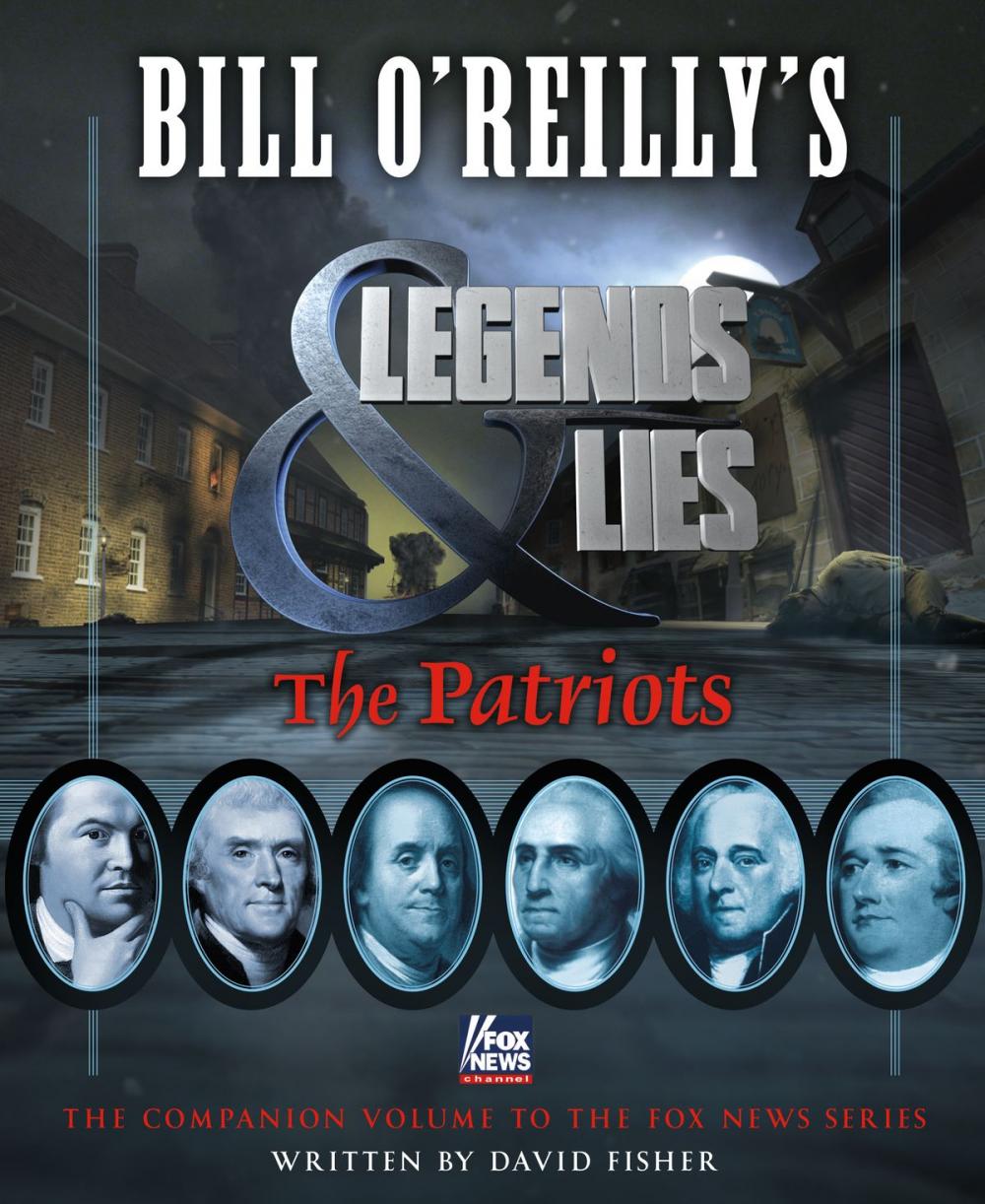 Big bigCover of Bill O'Reilly's Legends and Lies: The Patriots