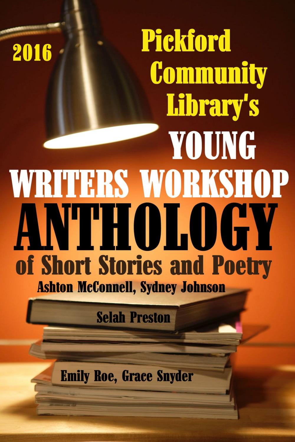 Big bigCover of 2016 Pickford Community Library's Young Writers Workshop Anthology of Short Stories and Poetry