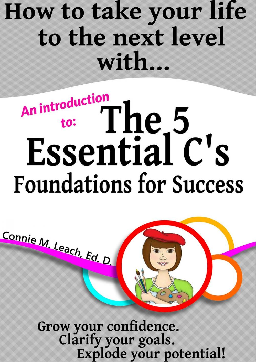 Big bigCover of How to take your life to the next level with...The 5 Essential C's