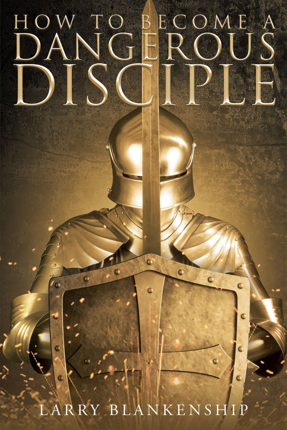 Big bigCover of How To Become a Dangerous Disciple