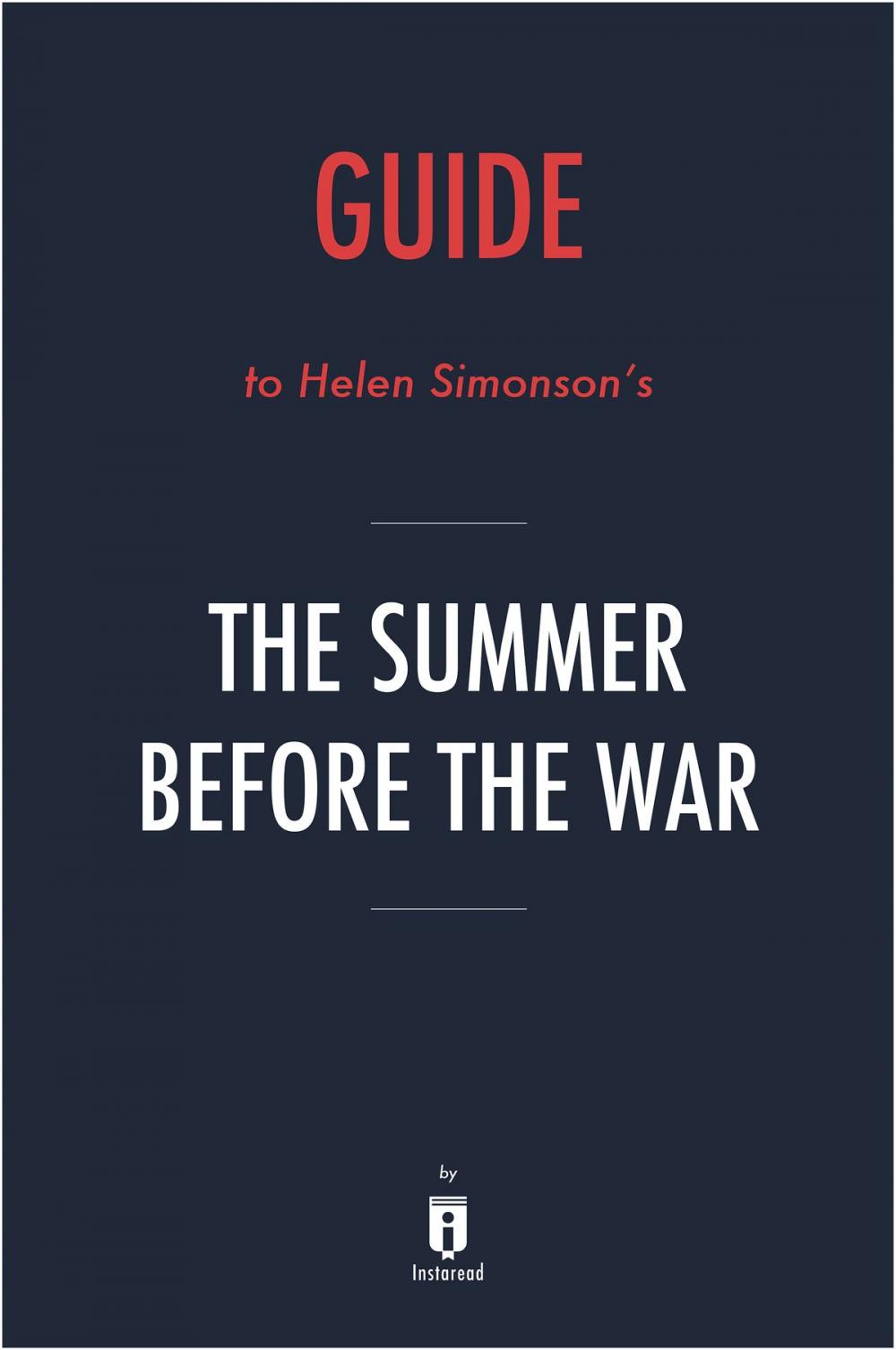 Big bigCover of Guide to Helen Simonson’s The Summer Before the War by Instaread