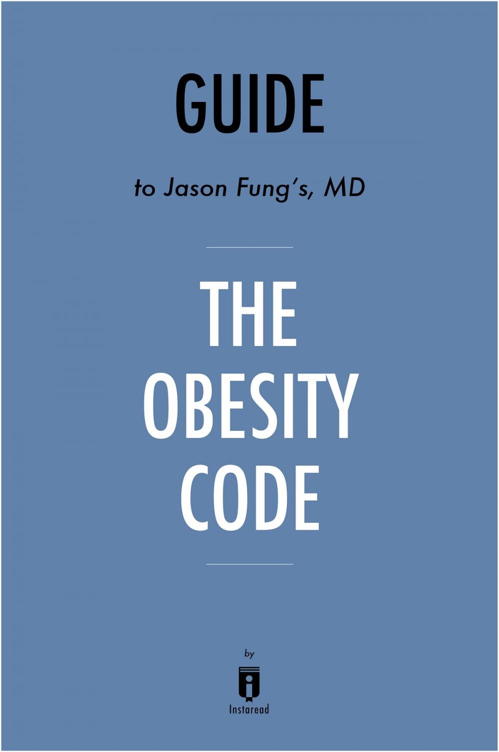 Big bigCover of Guide to Jason Fung’s, MD The Obesity Code by Instaread