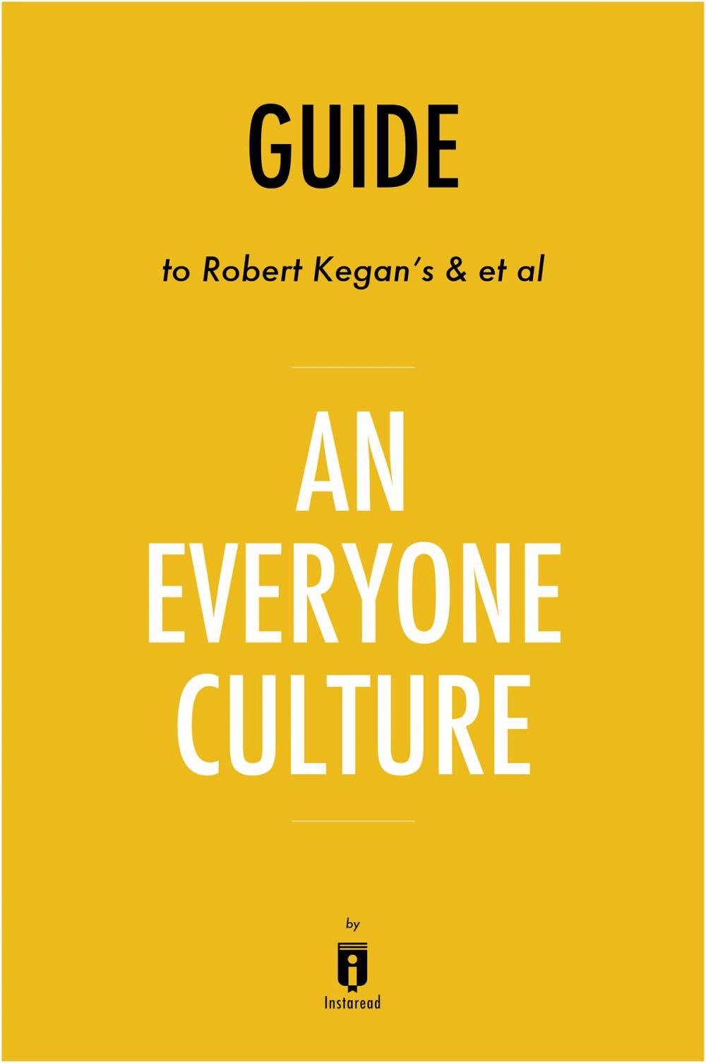 Big bigCover of Guide to Robert Kegan’s & et al An Everyone Culture by Instaread