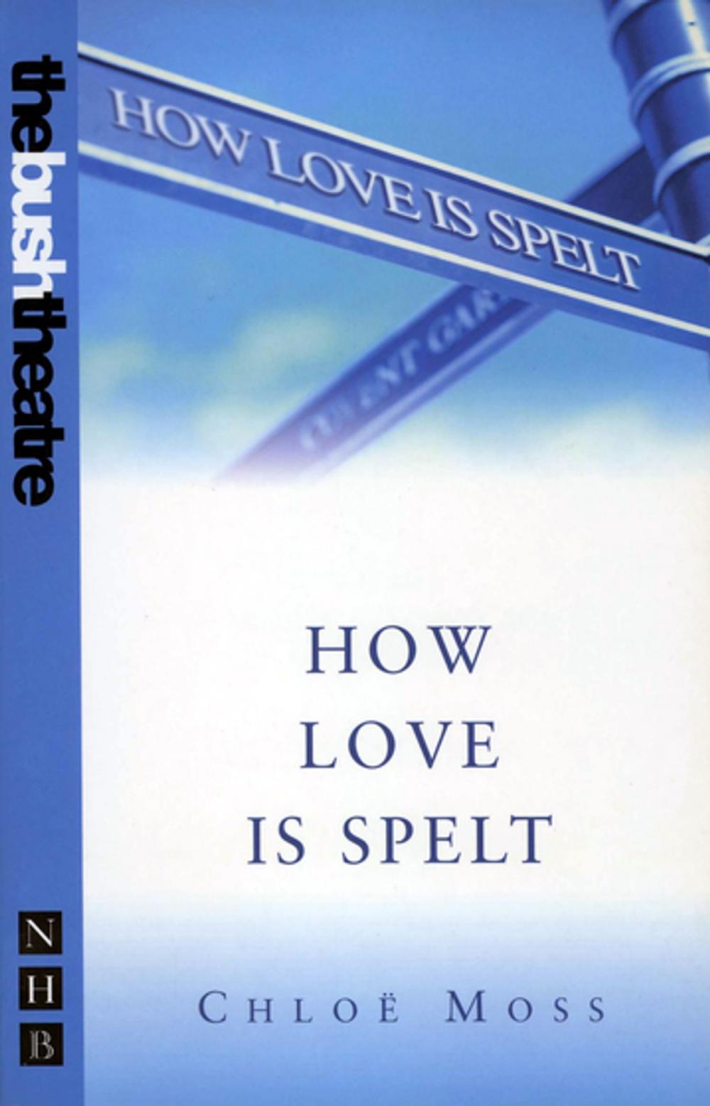 Big bigCover of How Love is Spelt (NHB Modern Plays)