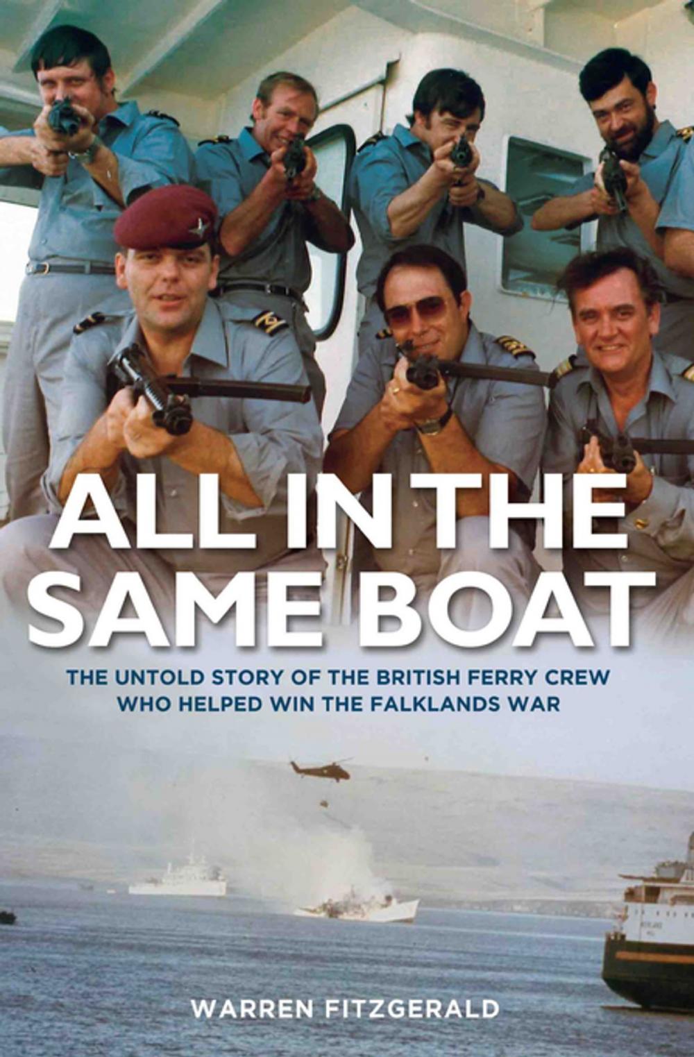 Big bigCover of All in the Same Boat - The untold story of the British ferry crew who helped win the Falklands War