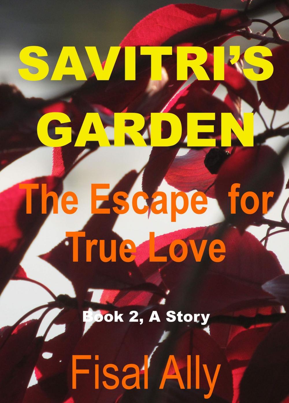 Big bigCover of The Trilogy of Savitri's Garden: The Escape for True Love (Book2)