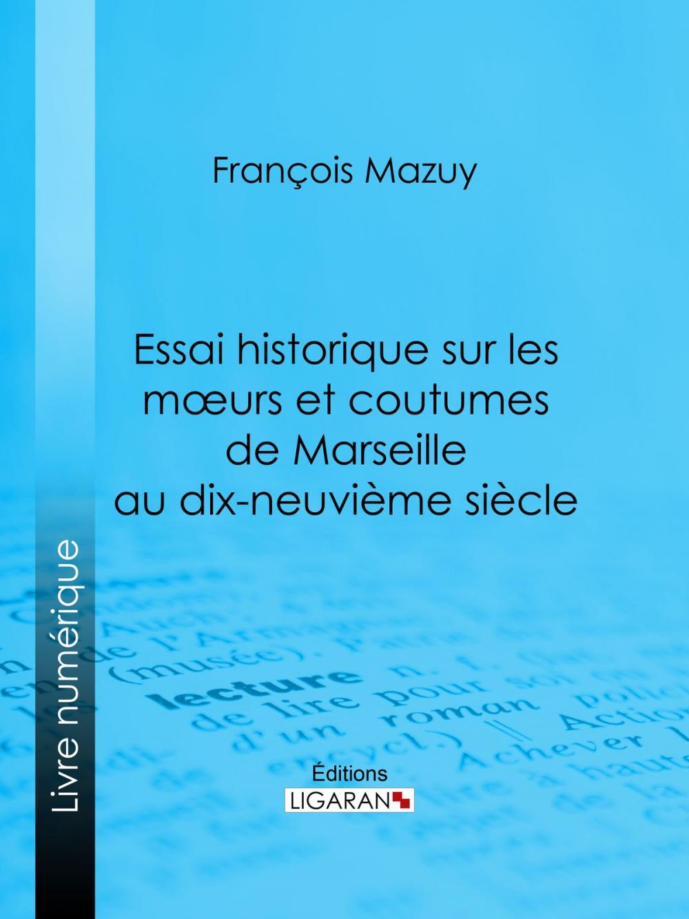 Big bigCover of Essai historique sur les moeurs et coutumes de Marseille au dix-neuvième siècle