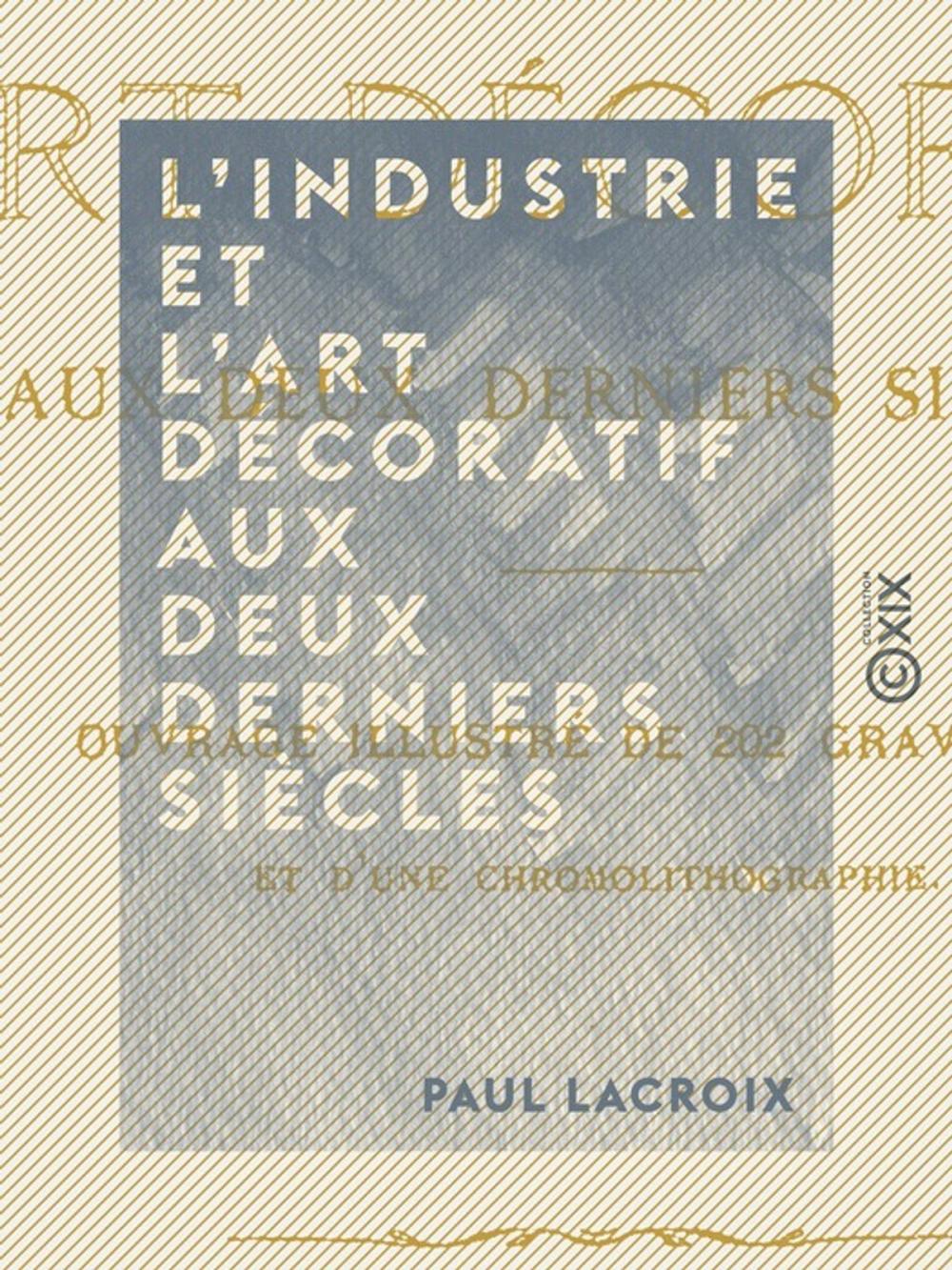 Big bigCover of L'Industrie et l'art décoratif aux deux derniers siècles