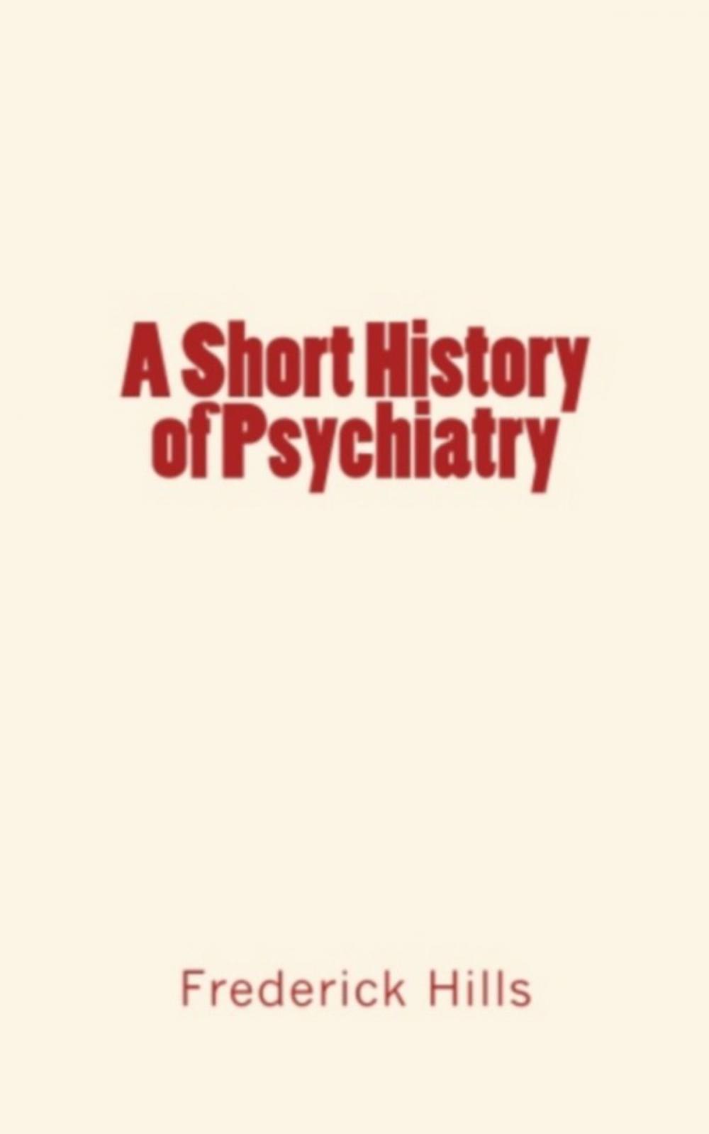 Big bigCover of A Short History of Psychiatry