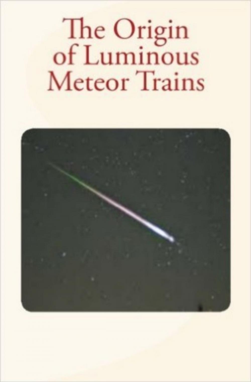 Big bigCover of The Origin of Luminous Meteor Trains