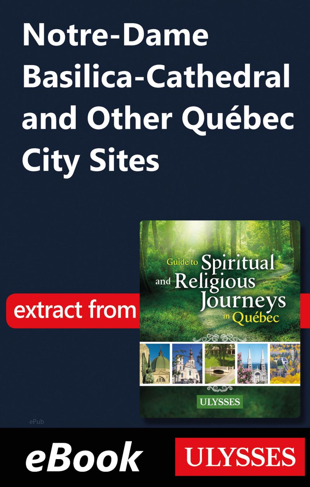 Big bigCover of Notre-Dame Basilica-Cathedral and Other Québec City Sites