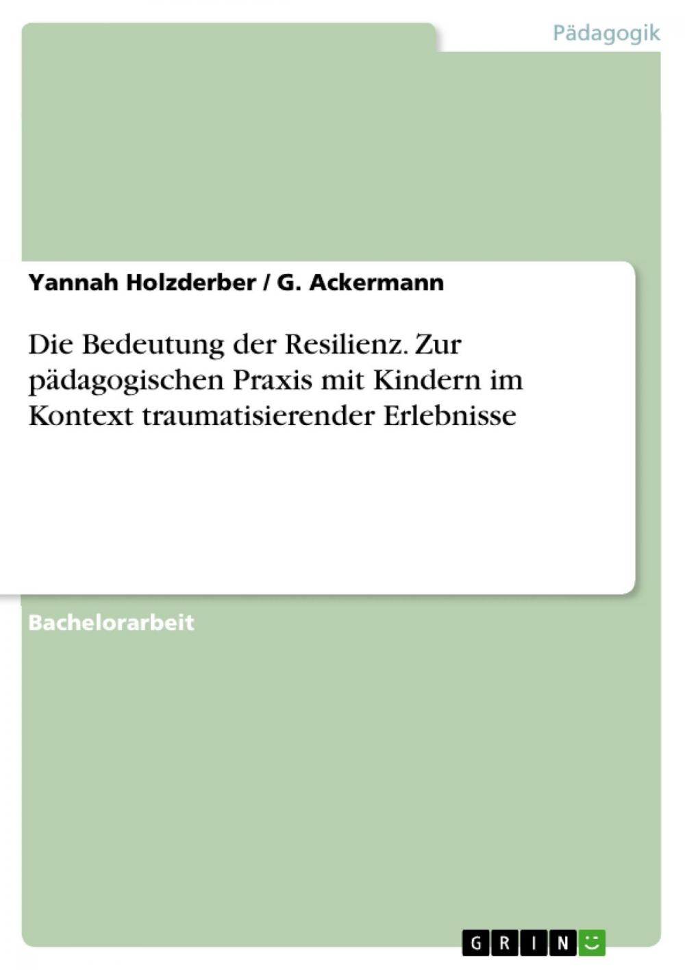 Big bigCover of Die Bedeutung der Resilienz. Zur pädagogischen Praxis mit Kindern im Kontext traumatisierender Erlebnisse