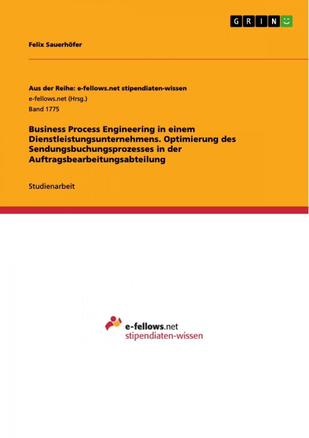 Big bigCover of Business Process Engineering in einem Dienstleistungsunternehmens. Optimierung des Sendungsbuchungsprozesses in der Auftragsbearbeitungsabteilung