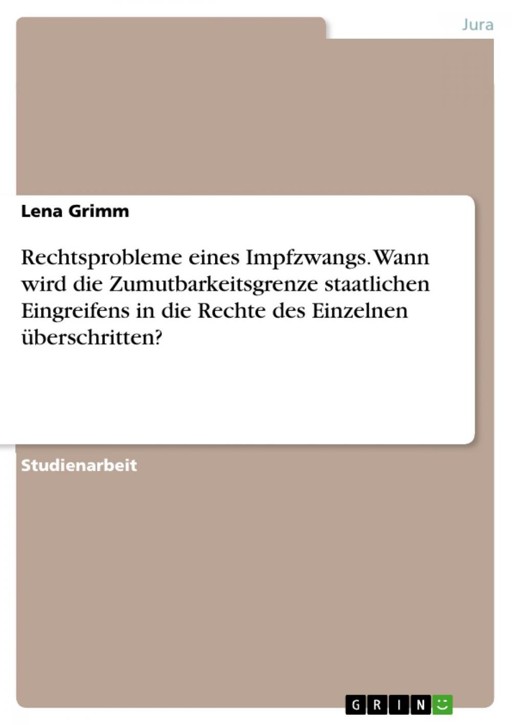 Big bigCover of Rechtsprobleme eines Impfzwangs. Wann wird die Zumutbarkeitsgrenze staatlichen Eingreifens in die Rechte des Einzelnen überschritten?