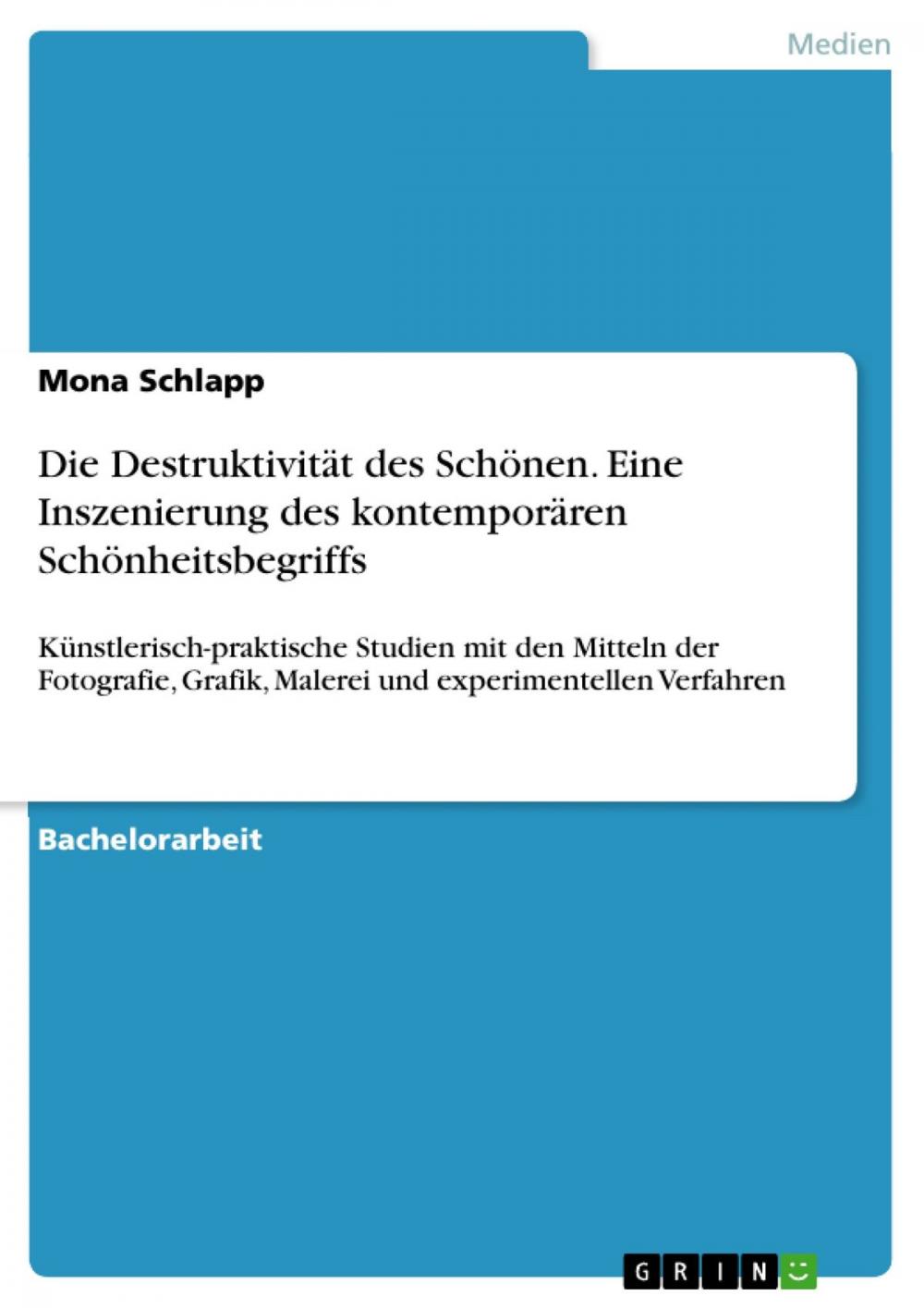 Big bigCover of Die Destruktivität des Schönen. Eine Inszenierung des kontemporären Schönheitsbegriffs