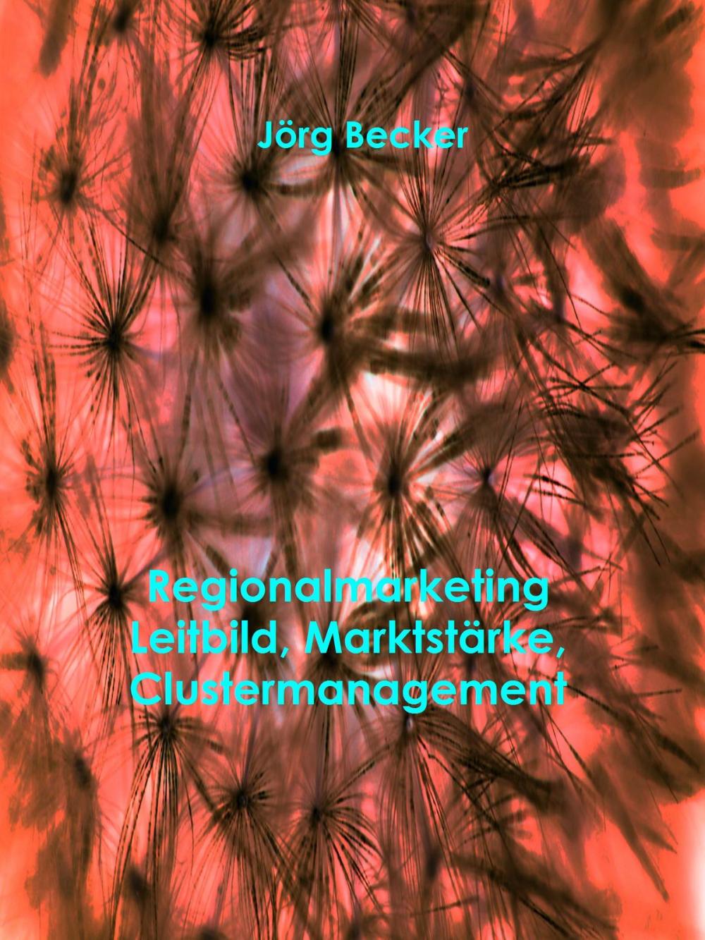 Big bigCover of Regionalmarketing - Leitbild, Marktstärke, Clustermanagement