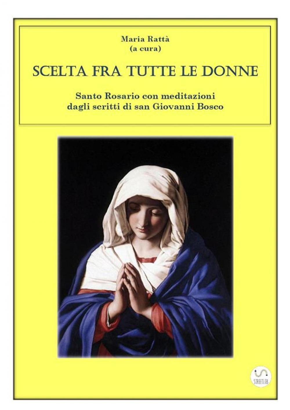 Big bigCover of Scelta fra tutte le donne - Santo Rosario meditazioni dagli scritti di san Giovanni Bosco