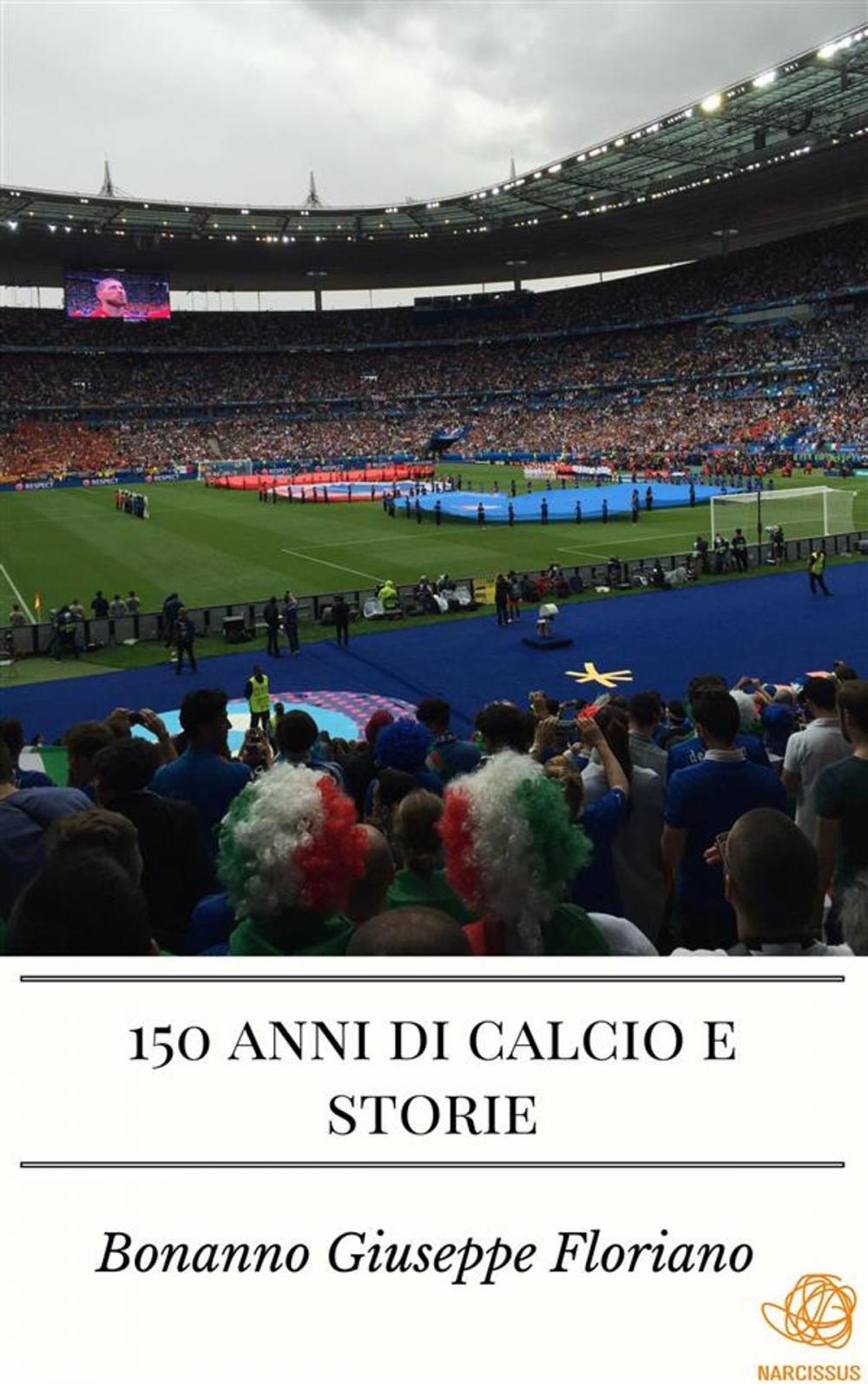 Big bigCover of 150 anni di calcio e storie