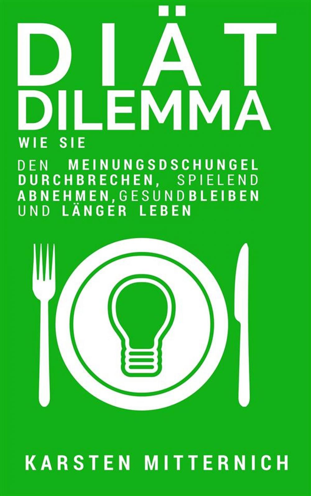 Big bigCover of Diät Dilemma: Wie Sie den Meinungsdschungel durchbrechen, spielend abnehmen, gesund bleiben und länger leben