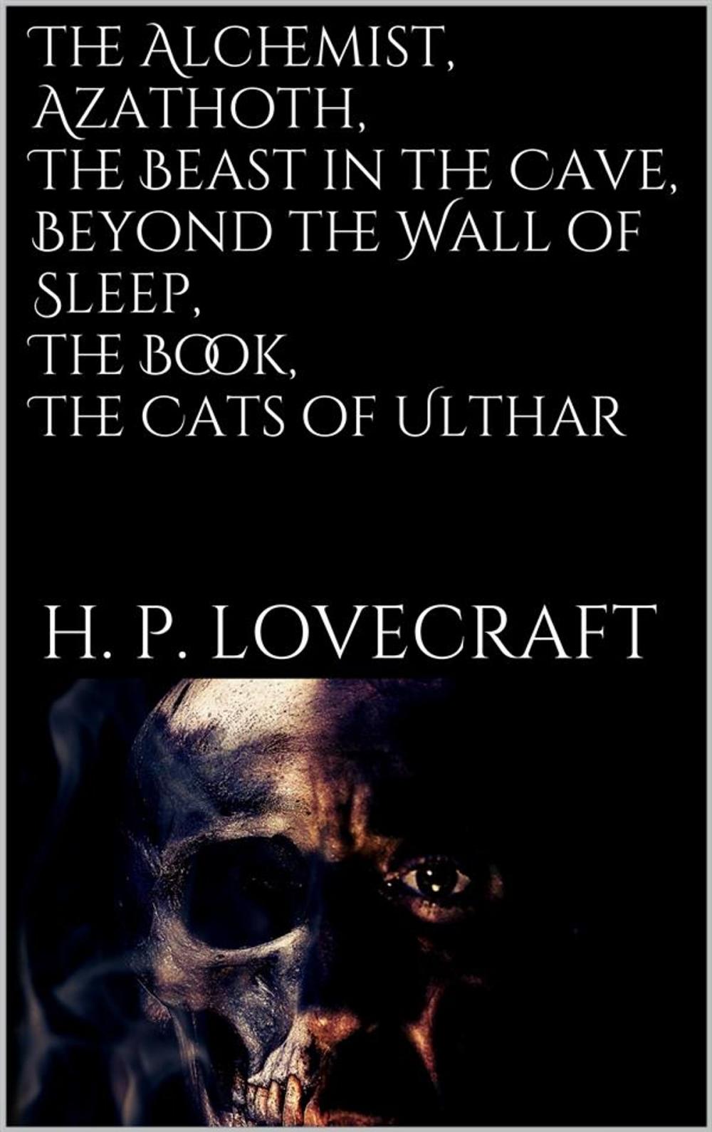 Big bigCover of The Alchemist, Azathoth, The Beast in the Cave, Beyond the Wall of Sleep, The Book, The Cats of Ulthar