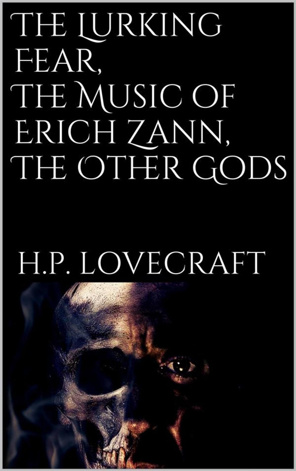 Big bigCover of The Lurking Fear, The Music of Erich Zann, The Other Gods