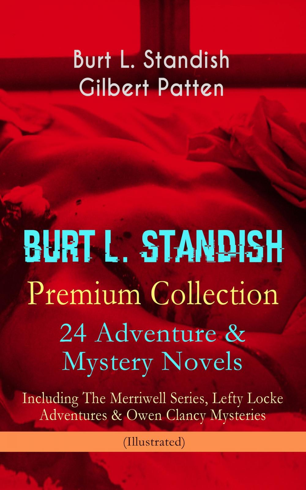 Big bigCover of BURT L. STANDISH Premium Collection: 24 Adventure & Mystery Novels - Including The Merriwell Series, Lefty Locke Adventures & Owen Clancy Mysteries (Illustrated)