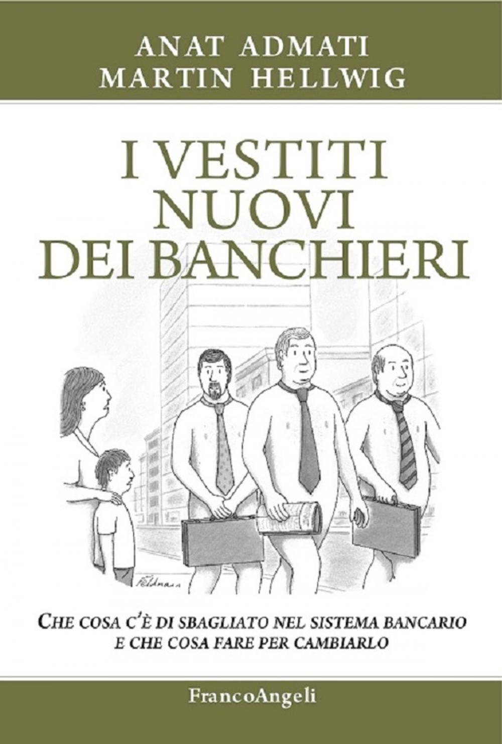 Big bigCover of I vestiti nuovi dei banchieri. Che cosa c’è di sbagliato nel sistema bancario e che cosa fare per cambiarlo