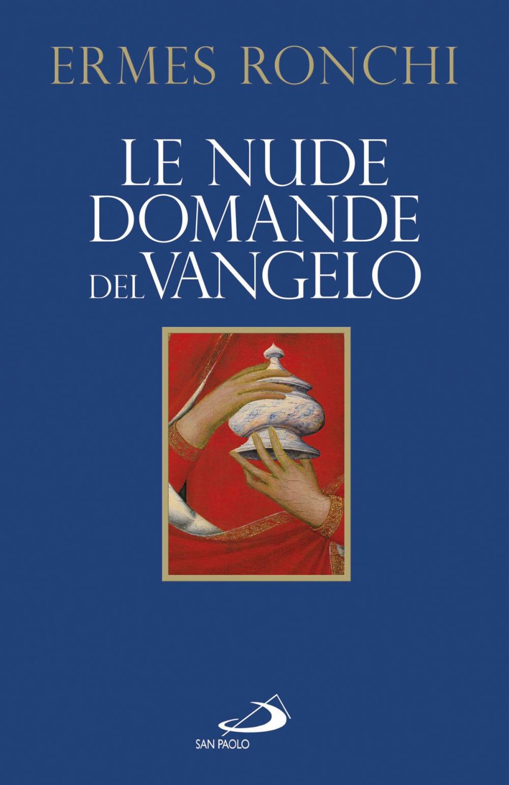 Big bigCover of Le nude domande del Vangelo. Meditazioni proposte a Papa Francesco e alla Curia romana