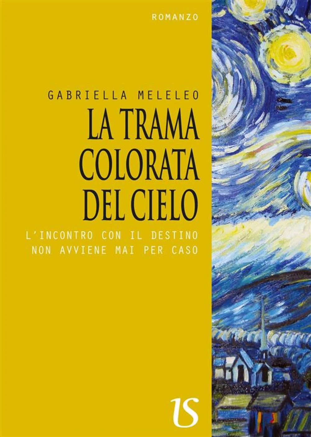 Big bigCover of La trama colorata del cielo. L'incontro con il destino non avviene mai per caso